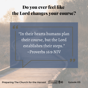 Do you ever feel like the Lord is changing your course?
