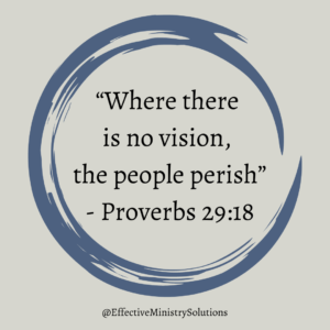 Where there is no vision, the people perish Proverbs 29:18