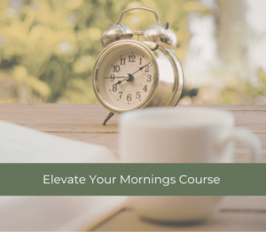 Elevate Your Mornings Course