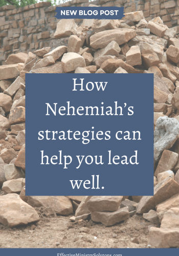 Now Nehemiah's strategy can help you lead well