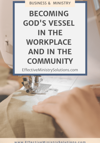 Becoming God's Vessel in the workplace and community